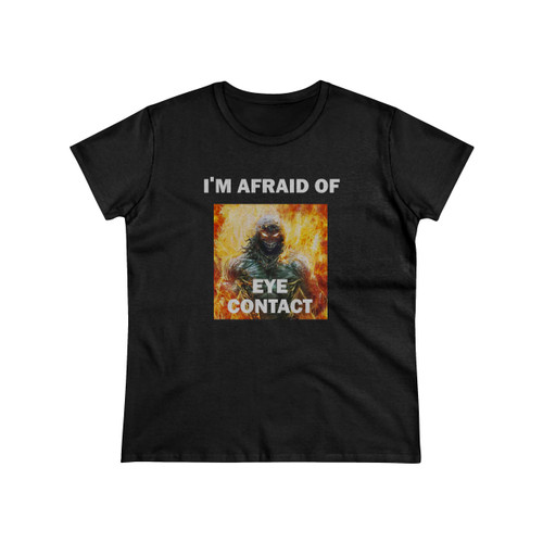 I'M Afraid Of Eye Contact Meme Women's T-Shirt