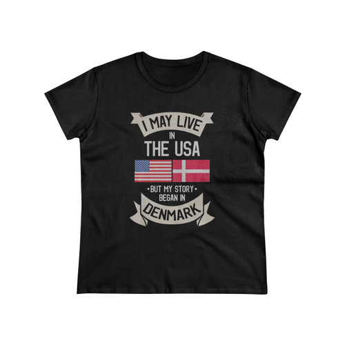 I May Live In The Usa But My Story Began In Denmark Women's T-Shirt