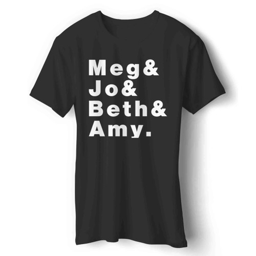 Meg, Jo, Beth And Amy The Story Of Little Women And Why It Still Matters Man's T-Shirt
