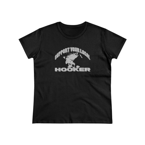 Support Your Local Hooker Funny Fishing Women's T-Shirt