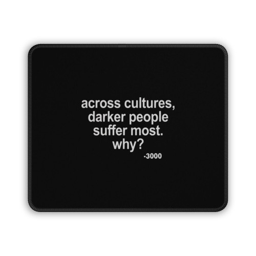 Across Cultures Darker People Suffer Big Mouse Pad