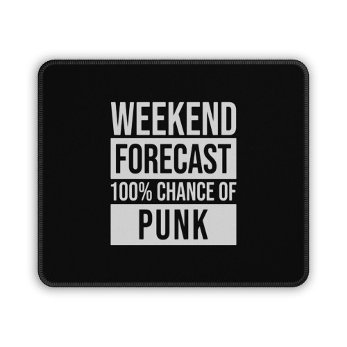 Awesome Weekend Forecast Hundred Procent Chance Of Punk Saying Quote Mouse Pad