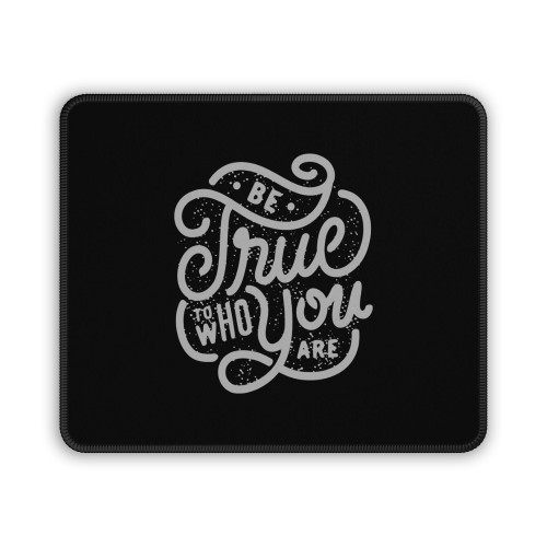Be True To Who You Are Mouse Pad
