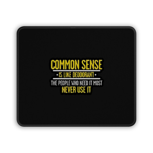 Common Sense Sarcastic Cool Mouse Pad