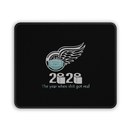 Detroit Red Wings 2020 The Year When Shit Got Real Quarantined Coronavirus Mouse Pad