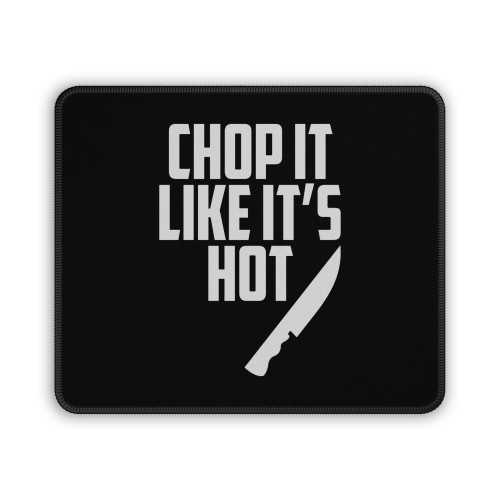 Chop It Like It S Hot Funny Chef Mouse Pad