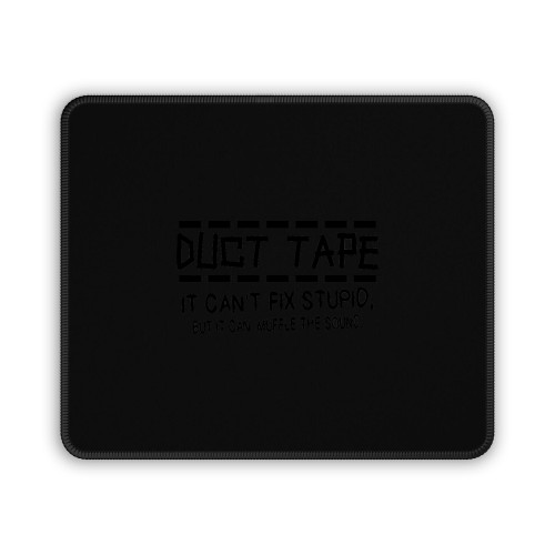 Duct Tape Cant Fix Stupid Can Muffle Sound Mouse Pad