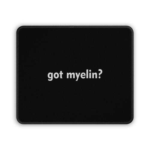Got Myelin Mouse Pad
