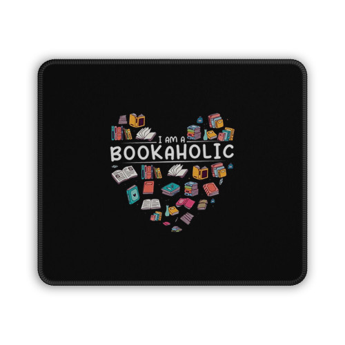 I Am A Bookaholic Book Reader Funny Mouse Pad
