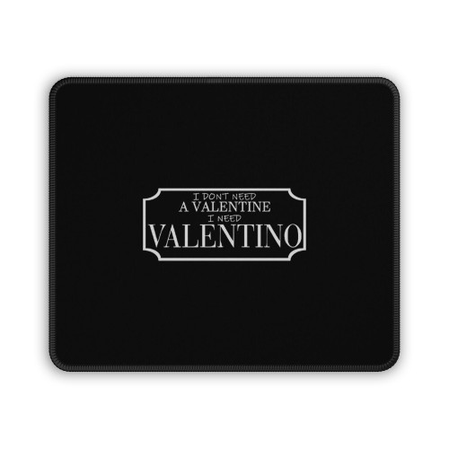 I Do Not Need A Valentine Mouse Pad