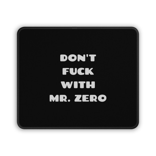 Dont Fuck With Mr Zero Mouse Pad