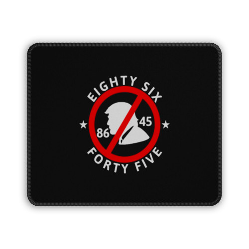 Eighty Six Forty Five 8645 Remove Trump Mouse Pad