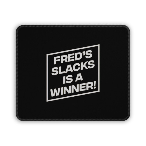 Freds Slacks Is A Winner Mouse Pad