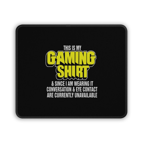 Gaming Shirt This Is My Gaming Shirt Geek Nerd Novelty Christmas Birthday Party Mouse Pad