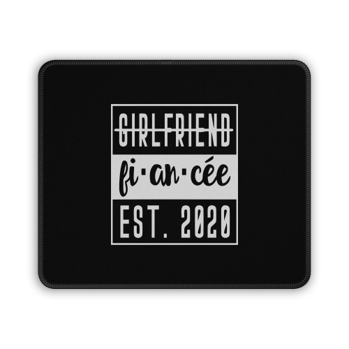 Girlfriend To Fiancee Fiance Engagement I Said Yes 2020 Mouse Pad