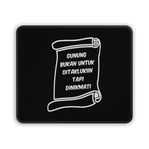 Gunung Bukan Untuk Ditaklukiin Tapi Dinikmati Mouse Pad