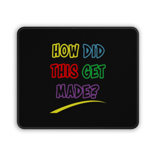 Hdtgm How Did This Get Made Mouse Pad