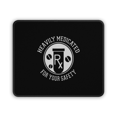 Heavily Medicated For Your Safety Crazy Mouse Pad