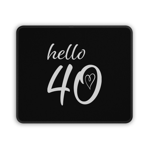 Hello Forty 40 Years Old Mouse Pad