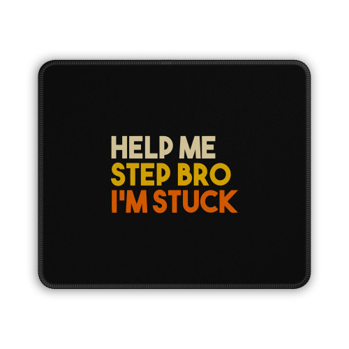 Help Me Step Bro I M Stuck Mouse Pad