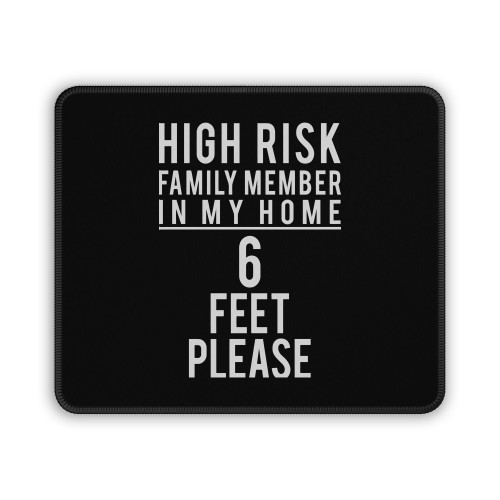 High Risk Family Member 6 Feet Please Mouse Pad