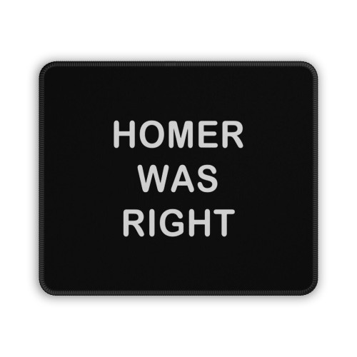 Homer Was Right Mouse Pad