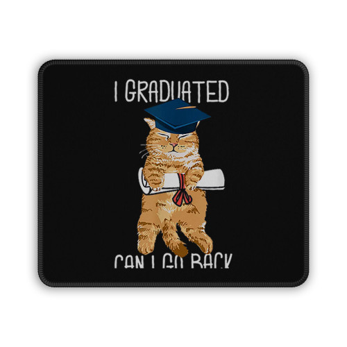I Graduated Can I Go Back To Bed Now Cat Lover Graduate Mouse Pad