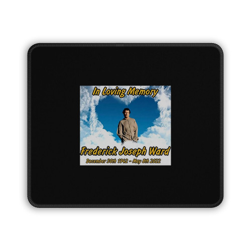 In Loving Memory Frederick Fred Ward Mouse Pad