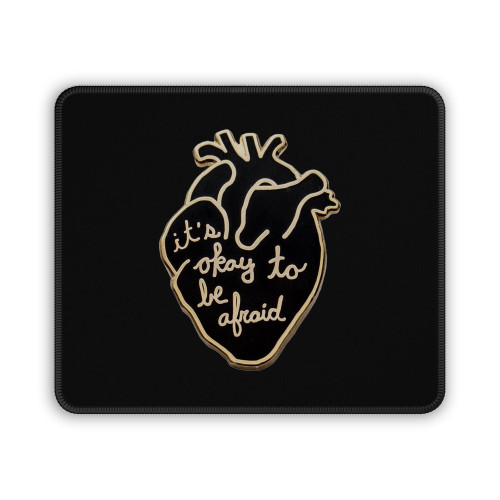 It Is Okay To Be Afraid Mouse Pad