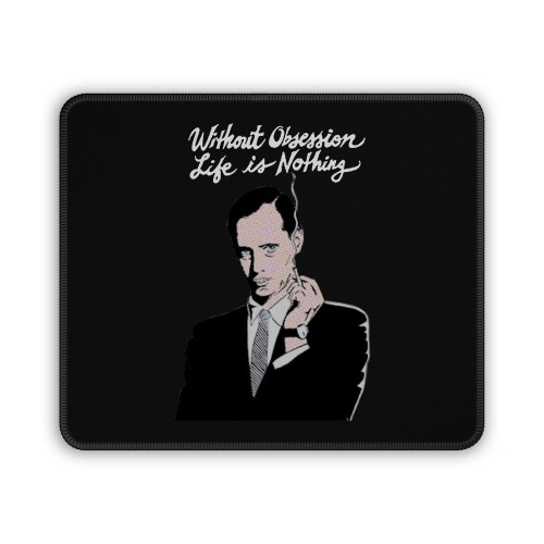 John Waters Without Obsession Life Is Nothing Mouse Pad