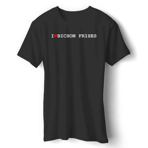 I Love Bichon Frises Man's T-Shirt
