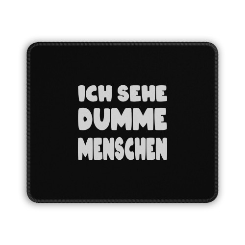 Ich Sehe Dumme Menschen Mouse Pad