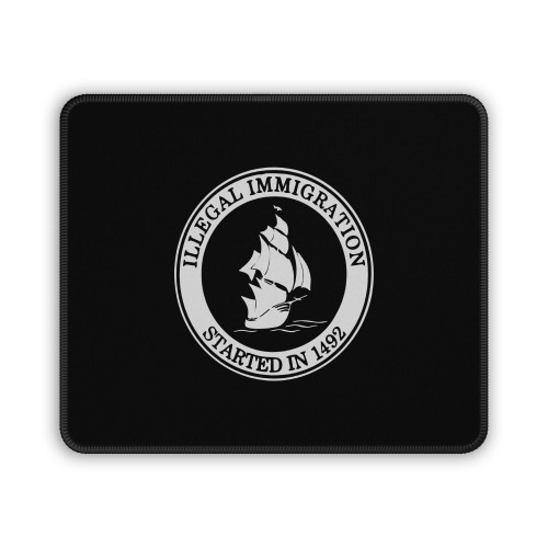Illegal Imigration Started In 1492 Mouse Pad Illegal Imigration Started In 1492 Mouse Pad