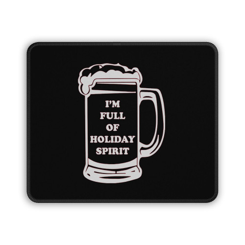 Im Full Of Holiday Spirit Beer Mouse Pad