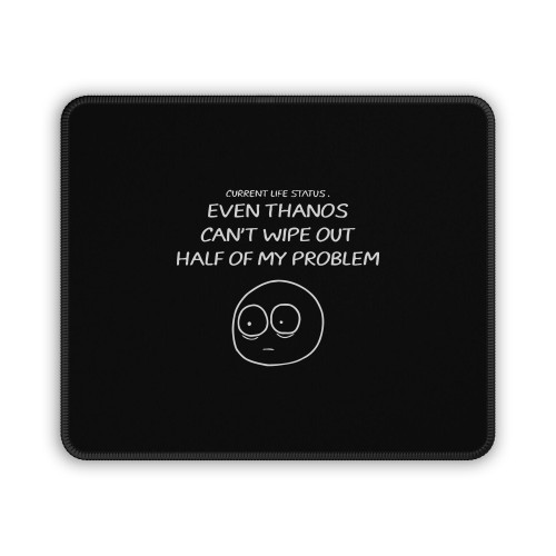 Life Status Thanos Jokes Mouse Pad