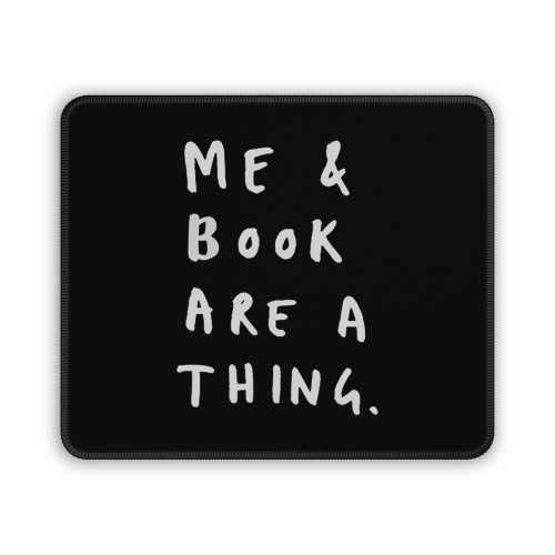 Me And Books Are A Thing Cute Mouse Pad