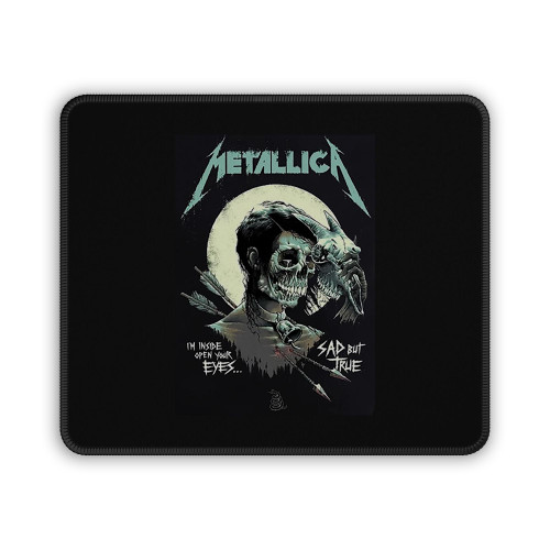 Metallica I Am Inside Open Your Eyes Sad But True Mouse Pad