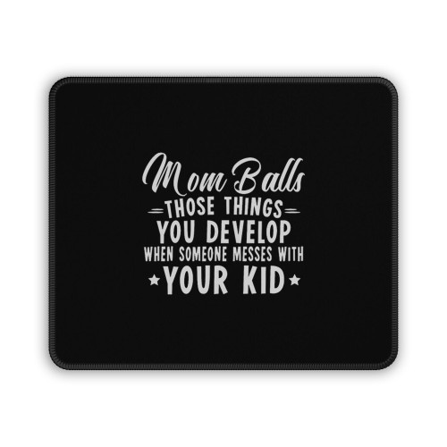 Mom Balls Your Kid Mouse Pad