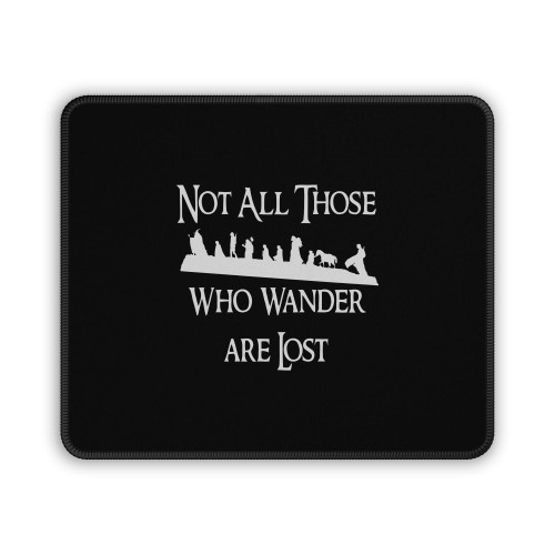 Not All Thos Who Wander Are Lost Mouse Pad