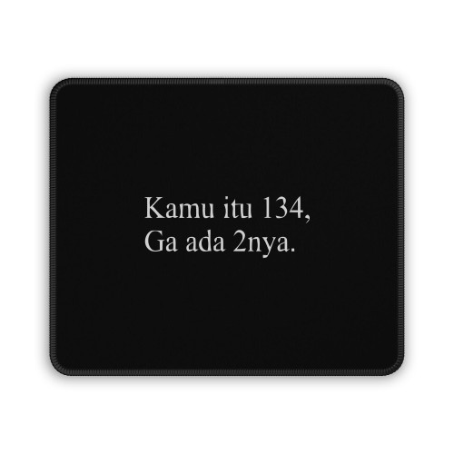 Kamu Itu 134 Ga Aa 2Nya Mouse Pad