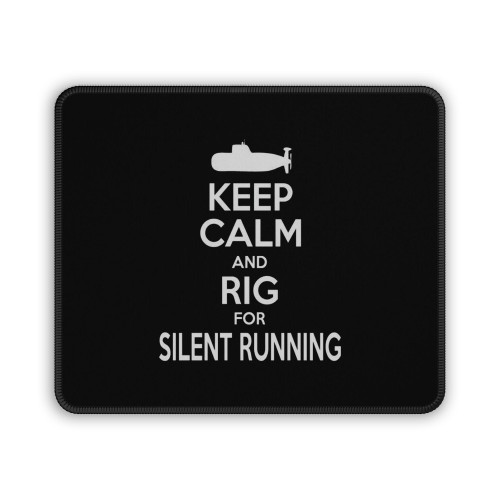 Keep Calm And Rig For Silent Running Mouse Pad