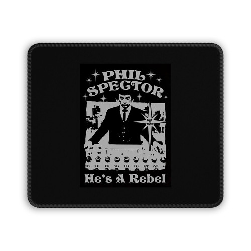Phil Spector He Is A Rebel Mouse Pad