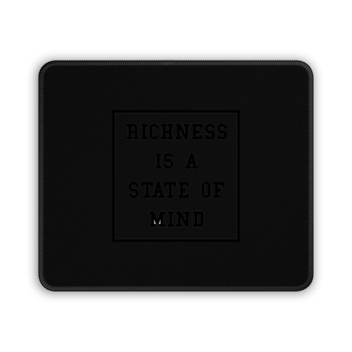 Richness Is A State Of Mind Mouse Pad