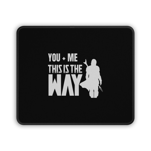 Mandalorian You Plus Me This Is The Way Mouse Pad Mandalorian You Plus Me This Is The Way Mouse Pad