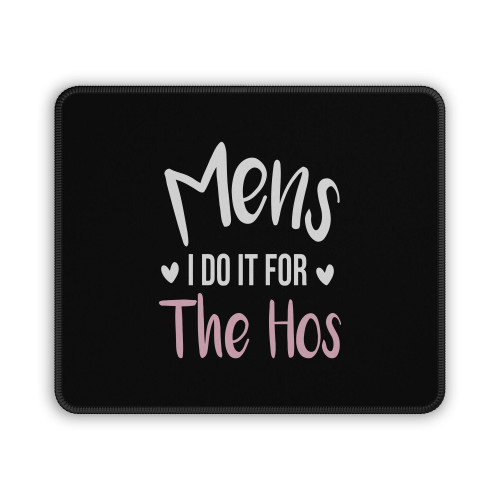 Mens I Do It For The Hos Funny Christmas Sarcastic Humor Tee For Guys Mouse Pad