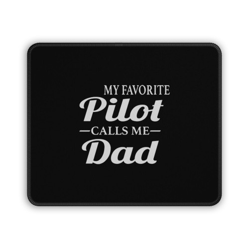 My Favorite Pilot Calls Me Dad Mouse Pad