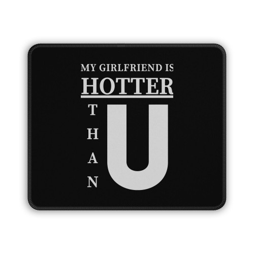 My Girlfriend Is Hotter Than You Premium Mouse Pad