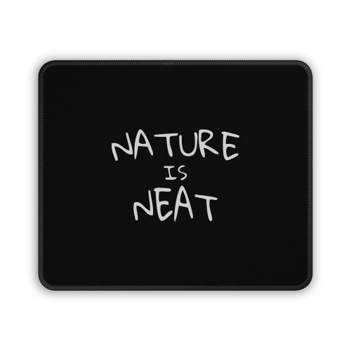 Nature Is Neat Quote Mouse Pad
