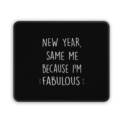 New Year Same Me Because Im Fabulos Mouse Pad