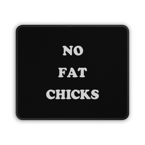 No Fat Chicks Mouse Pad